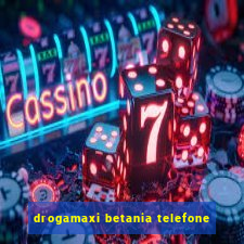 drogamaxi betania telefone